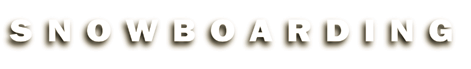 [TEXT: SNOWBOARDING]